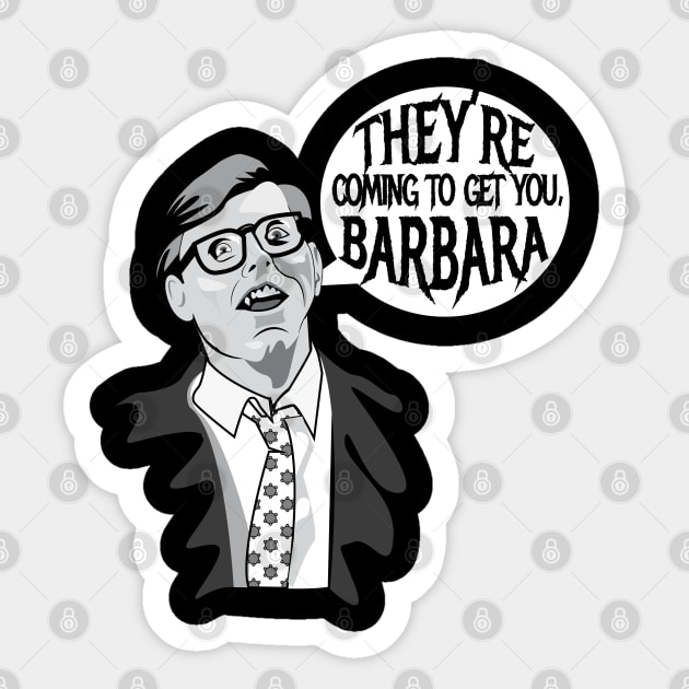 They’re Coming To Get You, Barbara Sticker by Gimmickbydesign